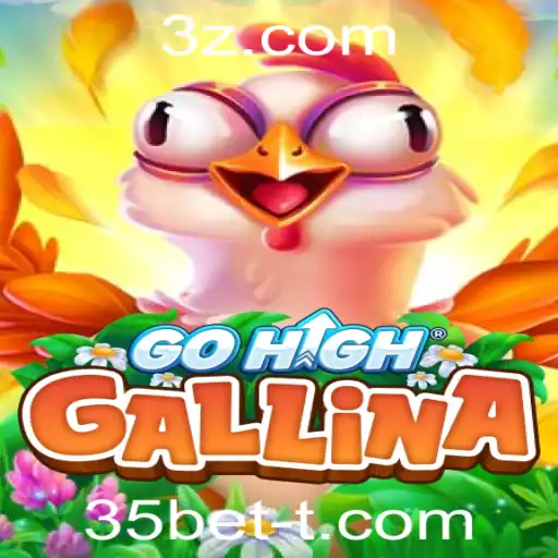 35bet - GoHighGallina: Um Novo Fenômeno no Mundo dos Jogos de Apostas